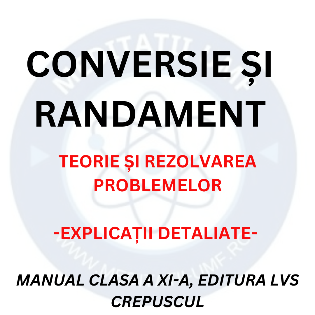 Conversie și randament - explicații teoretice și rezolvare probleme manual clasa a XI-a - lecție video
